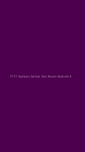 Tampilan Antarmuka Aplikasi F7f7 Aplikasi Daftar Slot Resmi Android - 4
