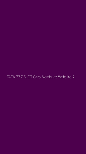 Tampilan Antarmuka Aplikasi Fafa 777 Slot Cara Membuat Website - 2