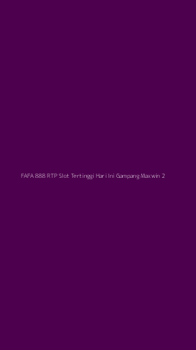 Tampilan Antarmuka Aplikasi Fafa 888 Rtp Slot Tertinggi Hari Ini Gampang Maxwin - 2