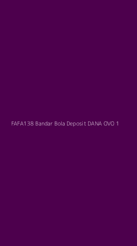 Tampilan Antarmuka Aplikasi Fafa138 Bandar Bola Deposit Dana Ovo - 1