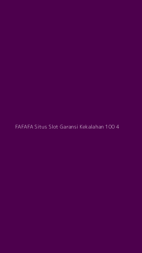 Tampilan Antarmuka Aplikasi Fafafa Situs Slot Garansi Kekalahan 100 - 4