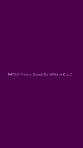 Tampilan Antarmuka Aplikasi Fafaslot Panduan Deposit Dan Withdraw Kilat - 2