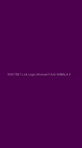 Tampilan Antarmuka Aplikasi Fan77bet Link Login Alternatif Anti Nawala - 4