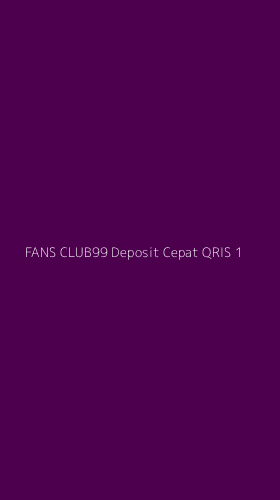 Tampilan Antarmuka Aplikasi Fans Club99 Deposit Cepat Qris - 1