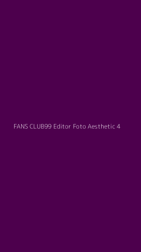 Tampilan Antarmuka Aplikasi Fans Club99 Editor Foto Aesthetic - 4