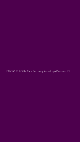 Tampilan Antarmuka Aplikasi Fanta138 Login Cara Recovery Akun Lupa Password - 3