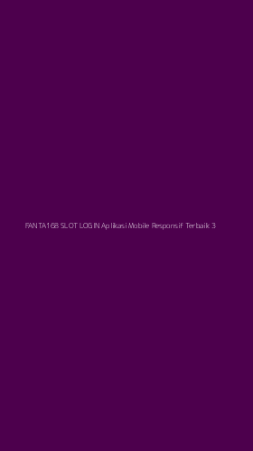 Tampilan Antarmuka Aplikasi Fanta168 Slot Login Aplikasi Mobile Responsif Terbaik - 3