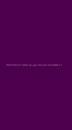 Tampilan Antarmuka Aplikasi Fanta168 Slot Login Link Login Alternatif Anti Nawala - 3