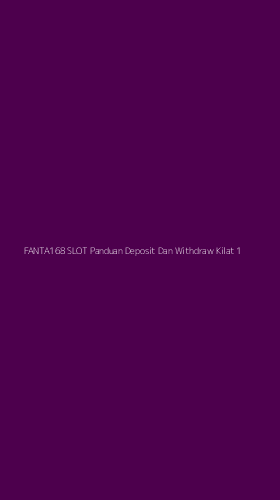 Tampilan Antarmuka Aplikasi Fanta168 Slot Panduan Deposit Dan Withdraw Kilat - 1