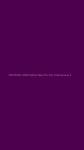 Tampilan Antarmuka Aplikasi Fantasi4d Login Daftar Akun Pro Slot Internasional - 4