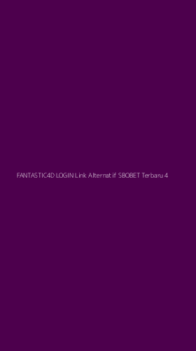 Tampilan Antarmuka Aplikasi Fantastic4d Login Link Alternatif Sbobet Terbaru - 4