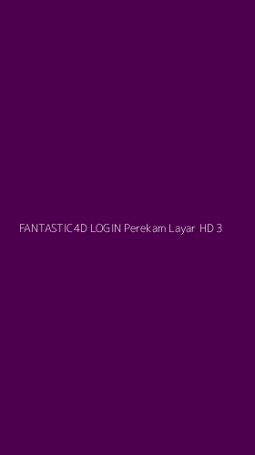 Tampilan Antarmuka Aplikasi Fantastic4d Login Perekam Layar Hd - 3
