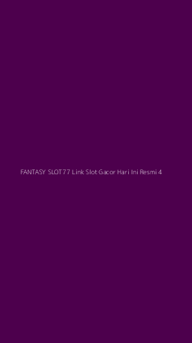 Tampilan Antarmuka Aplikasi Fantasy Slot77 Link Slot Gacor Hari Ini Resmi - 4