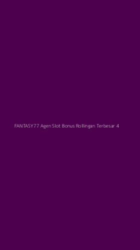 Tampilan Antarmuka Aplikasi Fantasy77 Agen Slot Bonus Rollingan Terbesar - 4