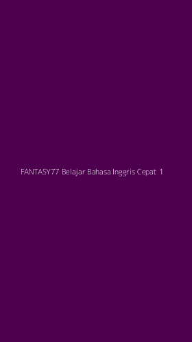 Tampilan Antarmuka Aplikasi Fantasy77 Belajar Bahasa Inggris Cepat - 1