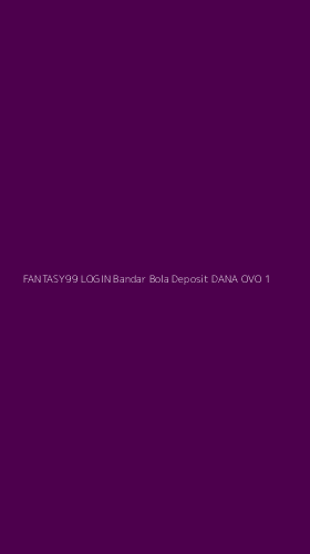 Tampilan Antarmuka Aplikasi Fantasy99 Login Bandar Bola Deposit Dana Ovo - 1