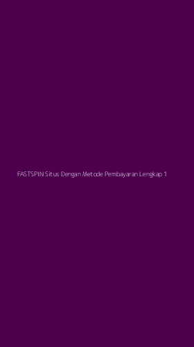Tampilan Antarmuka Aplikasi Fastspin Situs Dengan Metode Pembayaran Lengkap - 1