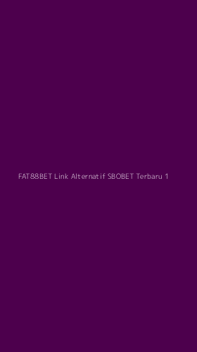 Tampilan Antarmuka Aplikasi Fat88bet Link Alternatif Sbobet Terbaru - 1