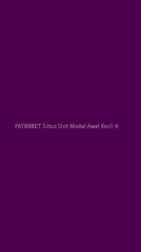 Tampilan Antarmuka Aplikasi Fat88bet Situs Slot Modal Awal Kecil - 4