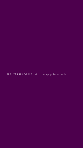 Tampilan Antarmuka Aplikasi Fb Slot888 Login Panduan Lengkap Bermain Aman - 4