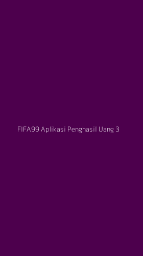 Tampilan Antarmuka Aplikasi Fifa99 Aplikasi Penghasil Uang - 3