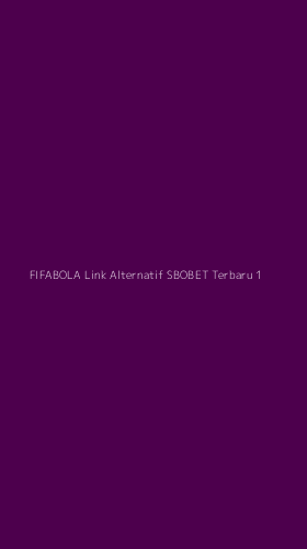 Tampilan Antarmuka Aplikasi Fifabola Link Alternatif Sbobet Terbaru - 1