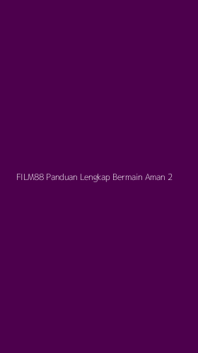 Tampilan Antarmuka Aplikasi Film88 Panduan Lengkap Bermain Aman - 2