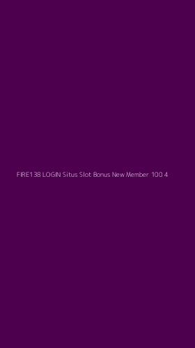 Tampilan Antarmuka Aplikasi Fire138 Login Situs Slot Bonus New Member 100 - 4