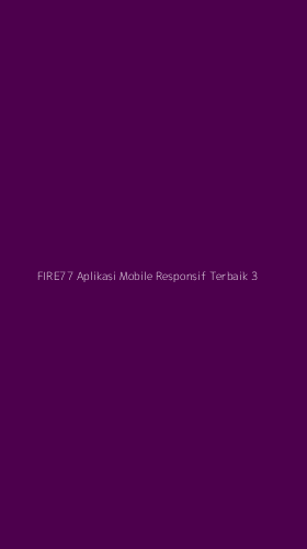 Tampilan Antarmuka Aplikasi Fire77 Aplikasi Mobile Responsif Terbaik - 3