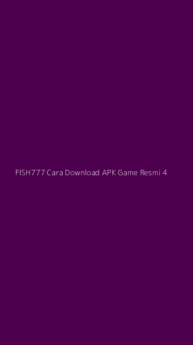 Tampilan Antarmuka Aplikasi Fish777 Cara Download Apk Game Resmi - 4
