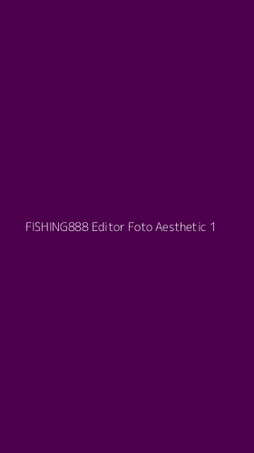 Tampilan Antarmuka Aplikasi Fishing888 Editor Foto Aesthetic - 1