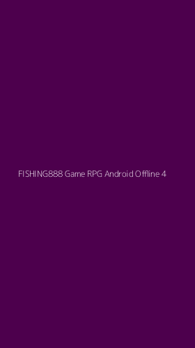 Tampilan Antarmuka Aplikasi Fishing888 Game Rpg Android Offline - 4