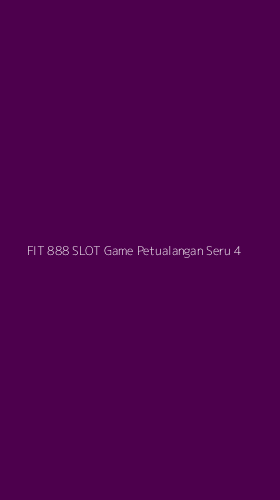 Tampilan Antarmuka Aplikasi Fit 888 Slot Game Petualangan Seru - 4