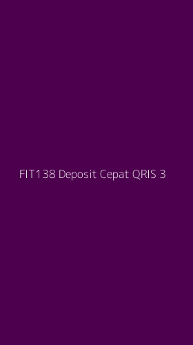 Tampilan Antarmuka Aplikasi Fit138 Deposit Cepat Qris - 3