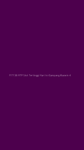 Tampilan Antarmuka Aplikasi Fit138 Rtp Slot Tertinggi Hari Ini Gampang Maxwin - 4