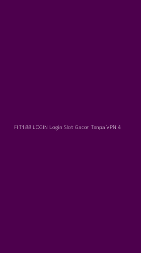 Tampilan Antarmuka Aplikasi Fit188 Login Login Slot Gacor Tanpa Vpn - 4