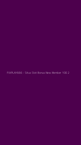 Tampilan Antarmuka Aplikasi FIXPLAY666 - Situs Slot Bonus New Member 100 - 2