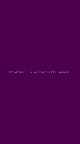 Tampilan Antarmuka Aplikasi Fixplay666 Situs Judi Bola Sbobet Resmi - 4