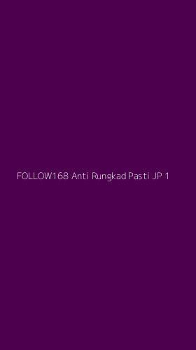 Tampilan Antarmuka Aplikasi Follow168 Anti Rungkad Pasti Jp - 1