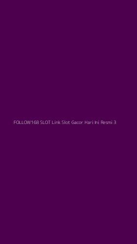 Tampilan Antarmuka Aplikasi Follow168 Slot Link Slot Gacor Hari Ini Resmi - 3
