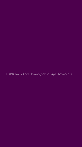 Tampilan Antarmuka Aplikasi Fortuna77 Cara Recovery Akun Lupa Password - 3