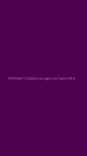 Tampilan Antarmuka Aplikasi Fortuna77 Login Link Login Live Casino Hd - 4