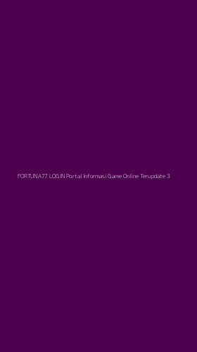 Tampilan Antarmuka Aplikasi Fortuna77 Login Portal Informasi Game Online Terupdate - 3