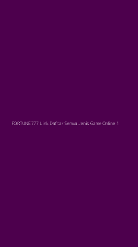 Tampilan Antarmuka Aplikasi Fortune777 Link Daftar Semua Jenis Game Online - 1