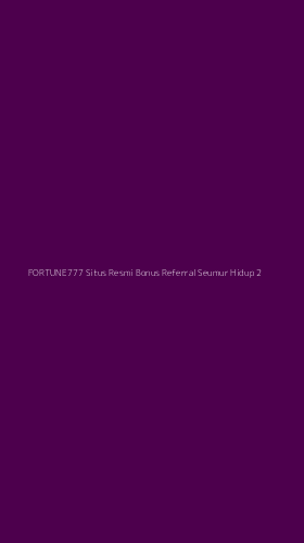 Tampilan Antarmuka Aplikasi Fortune777 Situs Resmi Bonus Referral Seumur Hidup - 2