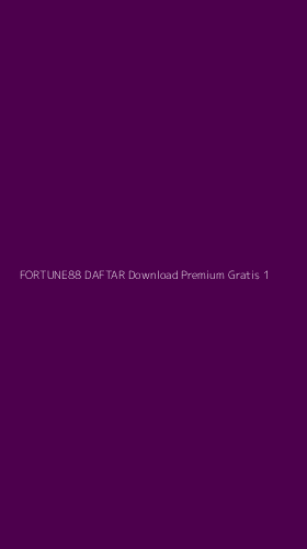Tampilan Antarmuka Aplikasi Fortune88 Daftar Download Premium Gratis - 1