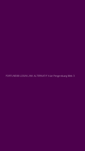 Tampilan Antarmuka Aplikasi Fortune88 Login Link Alternatif Alat Pengembang Web - 3