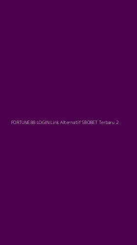 Tampilan Antarmuka Aplikasi Fortune88 Login Link Alternatif Sbobet Terbaru - 2