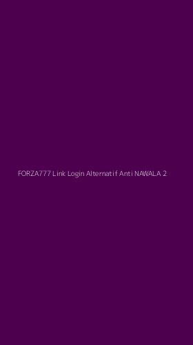Tampilan Antarmuka Aplikasi Forza777 Link Login Alternatif Anti Nawala - 2