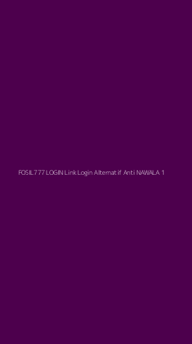 Tampilan Antarmuka Aplikasi Fosil777 Login Link Login Alternatif Anti Nawala - 1